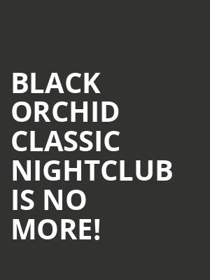 Black Orchid Classic Nightclub is no more