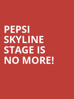 Pepsi Skyline Stage is no more