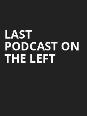Last Podcast On The Left, Riviera Theater, Chicago