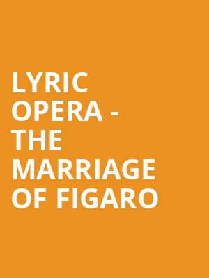 Lyric Opera The Marriage of Figaro, Civic Opera House, Chicago