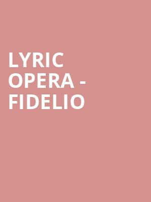 Lyric Opera Fidelio, Civic Opera House, Chicago