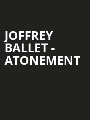 Joffrey Ballet - Atonement Poster
