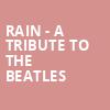 Rain A Tribute to the Beatles, CIBC Theatre, Chicago