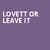 Lovett or Leave It, Vic Theater, Chicago
