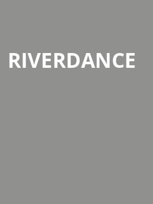 Riverdance, Rosemont Theater, Chicago