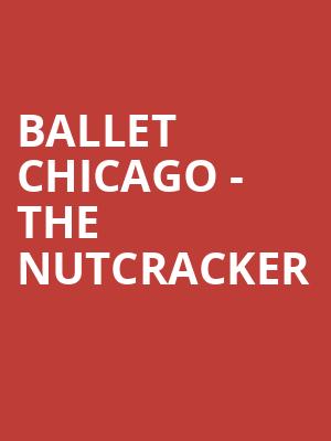 Ballet Chicago - The Nutcracker Poster