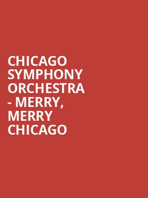 Chicago Symphony Orchestra - Merry, Merry Chicago Poster