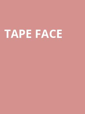 Tape Face, Des Plaines Theatre, Chicago