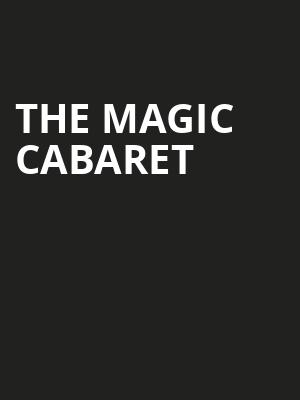 The Magic Cabaret Poster