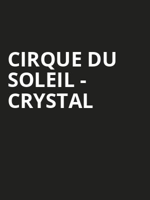 Cirque Du Soleil Crystal, NOW Arena, Chicago