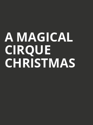 A Magical Cirque Christmas, CIBC Theatre, Chicago