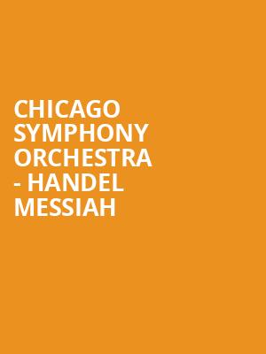 Chicago Symphony Orchestra - Handel Messiah Poster