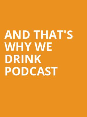 And That's Why We Drink Podcast Poster