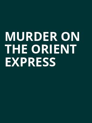 Murder on the Orient Express, Drury Lane Theatre Oakbrook Terrace, Chicago