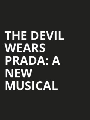 The Devil Wears Prada A New Musical, James M Nederlander Theatre, Chicago