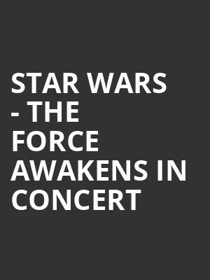 Star Wars - The Force Awakens in Concert Poster