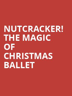 Nutcracker The Magic of Christmas Ballet, Rosemont Theater, Chicago