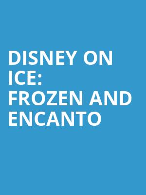 Disney On Ice Frozen and Encanto, All State Arena, Chicago