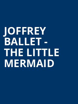 Joffrey Ballet - The Little Mermaid Poster