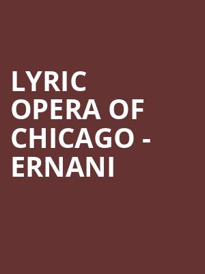 Lyric Opera of Chicago - Ernani Poster