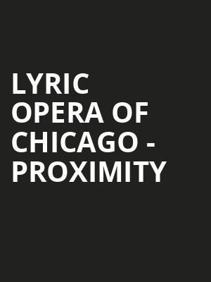 Lyric Opera of Chicago - Proximity Poster