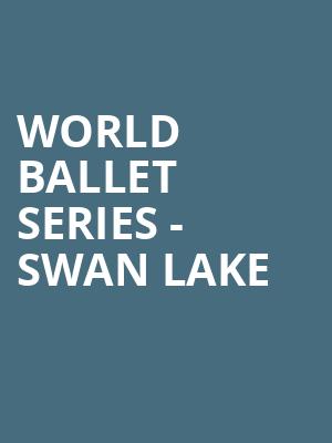 World Ballet Series Swan Lake, Genesee Theater, Chicago