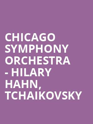 Chicago Symphony Orchestra - Hilary Hahn, Tchaikovsky Poster