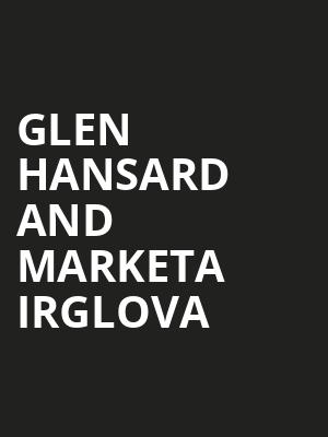 Glen Hansard and Marketa Irglova, The Salt Shed, Chicago