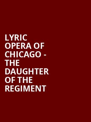 Lyric Opera of Chicago - The Daughter of the Regiment Poster