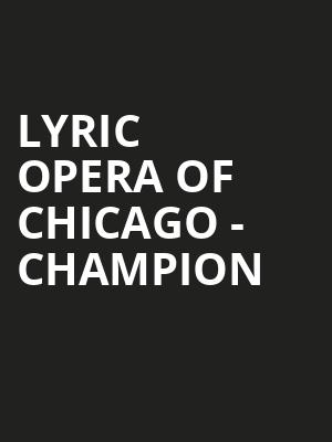 Lyric Opera of Chicago - Champion Poster