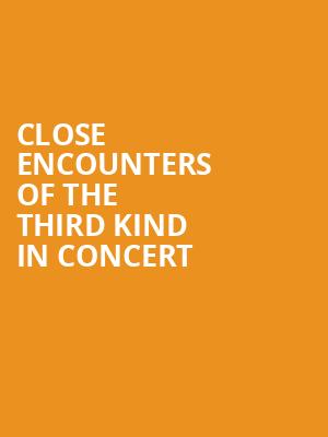 Close Encounters Of The Third Kind In Concert Poster