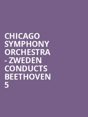 Chicago Symphony Orchestra - Zweden Conducts Beethoven 5 Poster