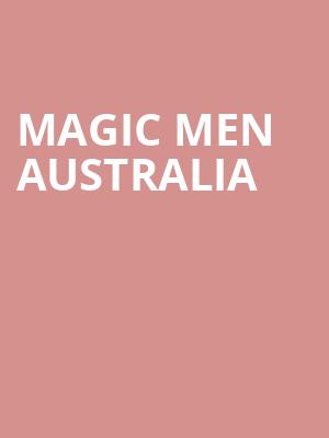 Magic Men Australia, Studebaker Theater, Chicago