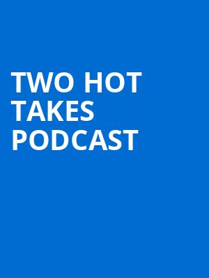 Two Hot Takes Podcast, Park West, Chicago