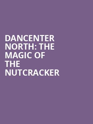 Dancenter North: The Magic of the Nutcracker Poster