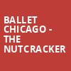Ballet Chicago The Nutcracker, Athenaeum Theater, Chicago
