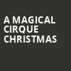 A Magical Cirque Christmas, CIBC Theatre, Chicago