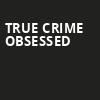 True Crime Obsessed, Vic Theater, Chicago