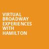 Virtual Broadway Experiences with HAMILTON, Virtual Experiences for Chicago, Chicago