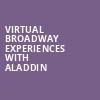 Virtual Broadway Experiences with ALADDIN, Virtual Experiences for Chicago, Chicago
