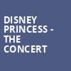 Disney Princess The Concert, Rosemont Theater, Chicago