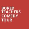 Bored Teachers Comedy Tour, North Shore Center, Chicago