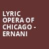 Lyric Opera of Chicago Ernani, Civic Opera House, Chicago