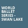 World Ballet Series Swan Lake, Genesee Theater, Chicago