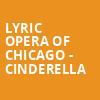 Lyric Opera of Chicago Cinderella, Civic Opera House, Chicago