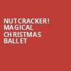 Nutcracker Magical Christmas Ballet, Rosemont Theater, Chicago