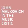 John Malkovich in The Music Critic, The Chicago Theatre, Chicago