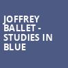 Joffrey Ballet Studies in Blue, Civic Opera House, Chicago