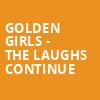 Golden Girls The Laughs Continue, Broadway Playhouse, Chicago