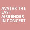 Avatar The Last Airbender In Concert, Cadillac Palace Theater, Chicago